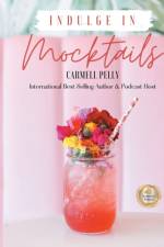 Indulge in Mocktails af Carmell Pelly