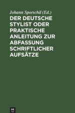 Deutsche Stylist Oder Praktische Anleitung Zur Abfassung Schriftlicher Aufsatze