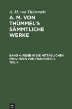Reise in Die Mittaglichen Provinzen Von Frankreich, Teil 4 af A M Von Thümmels
