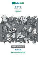 BABADADA black-and-white, Simplified Chinese (in chinese script) - shqipe, visual dictionary (in chinese script) - fjalor me ilustrime af Babadada Gmbh