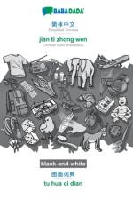 BABADADA black-and-white, Simplified Chinese (in chinese script) - jian ti zhong wen, visual dictionary (in chinese script) - tu hua ci dian af Babadada Gmbh