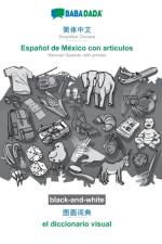 BABADADA black-and-white, Simplified Chinese (in chinese script) - Espanol de Mexico con articulos, visual dictionary (in chinese script) - el diccionario visual af Babadada Gmbh