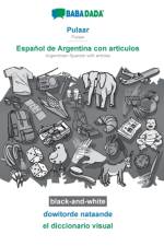 BABADADA black-and-white, Pulaar - Espanol de Argentina con articulos, É?owitorde nataande - el diccionario visual af Babadada Gmbh