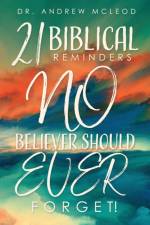 Twenty-one Biblical Reminders NO Believer Should EVER Forget! af Dr Andrew McLeod