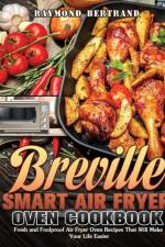 Breville Smart Air Fryer Oven Cookbook af Raymond Bertrand