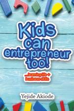 Kids Can Entrepreneur Too! af Yejide Akiode