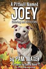 Pitbull Named Joey Coloring and Activity Book af Pam Maxey