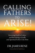 Calling Fathers To Arise! af Rene Dr. James Rene
