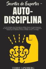 Secretos de Expertos - Auto-Disciplina af Terry Lindberg