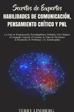 Secretos de Expertos - Habilidades de Comunicacion, Pensamiento Critico y PNL af Terry Lindberg