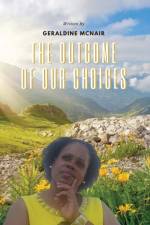 Outcome of Our Choices af Geraldine McNair