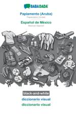 BABADADA black-and-white, Papiamento (Aruba) - Espanol de Mexico, diccionario visual - diccionario visual af Babadada Gmbh