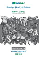 BABADADA black-and-white, Schwiizerdutsch mit Artikeln - Traditional Chinese (Taiwan) (in chinese script), s Bildwoerterbuech - visual dictionary (in chinese script) af Babadada Gmbh