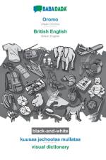 BABADADA black-and-white, Oromo - British English, kuusaa jechootaa mullataa - visual dictionary af Babadada Gmbh