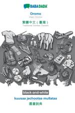 BABADADA black-and-white, Oromo - Traditional Chinese (Taiwan) (in chinese script), kuusaa jechootaa mullataa - visual dictionary (in chinese script) af Babadada Gmbh
