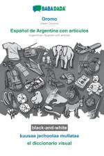 BABADADA black-and-white, Oromo - Espanol de Argentina con articulos, kuusaa jechootaa mullataa - el diccionario visual af Babadada Gmbh