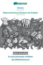 BABADADA black-and-white, Oromo - OEsterreichisches Deutsch mit Artikeln, kuusaa jechootaa mullataa - das Bildwoerterbuch af Babadada Gmbh