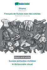 BABADADA black-and-white, Oromo - Francais de Suisse avec des articles, kuusaa jechootaa mullataa - le dictionnaire visuel af Babadada Gmbh
