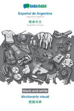 BABADADA black-and-white, Espanol de Argentina - Simplified Chinese (in chinese script), diccionario visual - visual dictionary (in chinese script) af Babadada Gmbh