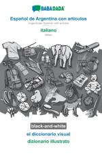 BABADADA black-and-white, Espanol de Argentina con articulos - italiano, el diccionario visual - dizionario illustrato af Babadada Gmbh