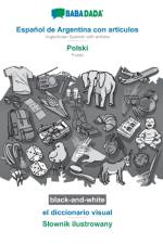 BABADADA black-and-white, Espanol de Argentina con articulos - Polski, el diccionario visual - Slownik ilustrowany af Babadada Gmbh