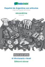 BABADADA black-and-white, Espanol de Argentina con articulos - slovensčina, el diccionario visual - Slikovni slovar af Babadada Gmbh