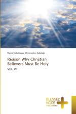 Reason Why Christian Believers Must Be Holy af Pastor Adedipupo Christopher Adedejo