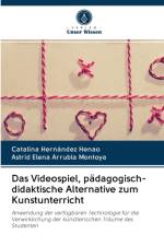 Das Videospiel, padagogisch-didaktische Alternative zum Kunstunterricht af Hernandez Henao Catalina Hernandez Henao