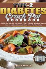 Type-2 Diabetes Crock Pot Cookbook af Andrew Herrera