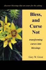 Bless, and Curse Not af Gary W Grout