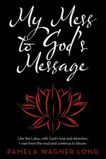 My Mess to God's Message af Pamela Wagner Long