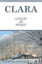 Clara Loyalist or Patriot af Barbara Nattress