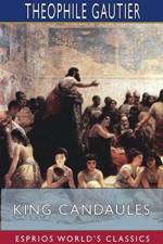 King Candaules (Esprios Classics) af Theophile Gautier