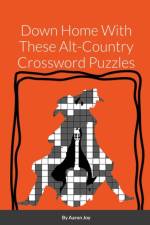 Down Home With These Alt-Country Crossword Puzzles af Aaron Joy