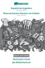 BABADADA black-and-white, Espanol de Argentina - OEsterreichisches Deutsch mit Artikeln, diccionario visual - das Bildwoerterbuch af Babadada Gmbh