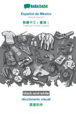 BABADADA black-and-white, Espanol de Mexico - Traditional Chinese (Taiwan) (in chinese script), diccionario visual - visual dictionary (in chinese script) af Babadada Gmbh