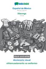 BABADADA black-and-white, Espanol de Mexico - Xitsonga, diccionario visual - xihlamuselamarito xa swifaniso af Babadada Gmbh
