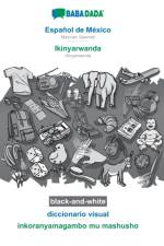 BABADADA black-and-white, Espanol de Mexico - Ikinyarwanda, diccionario visual - inkoranyamagambo mu mashusho af Babadada Gmbh