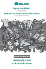 BABADADA black-and-white, Espanol de Mexico - Francais de Suisse avec des articles, diccionario visual - le dictionnaire visuel af Babadada Gmbh