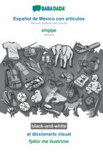 BABADADA black-and-white, Espanol de Mexico con articulos - shqipe, el diccionario visual - fjalor me ilustrime af Babadada Gmbh