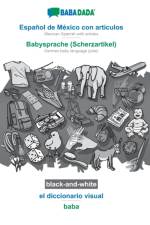 BABADADA black-and-white, Espanol de Mexico con articulos - Babysprache (Scherzartikel), el diccionario visual - baba af Babadada Gmbh