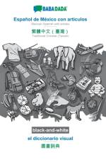 BABADADA black-and-white, Espanol de Mexico con articulos - Traditional Chinese (Taiwan) (in chinese script), el diccionario visual - visual dictionary (in chinese script) af Babadada Gmbh