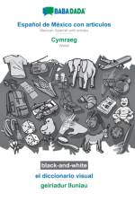 BABADADA black-and-white, Espanol de Mexico con articulos - Cymraeg, el diccionario visual - geiriadur lluniau af Babadada Gmbh