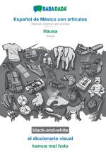 BABADADA black-and-white, Espanol de Mexico con articulos - Hausa, el diccionario visual - kamus mai hoto af Babadada Gmbh