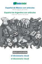 BABADADA black-and-white, Espanol de Mexico con articulos - Espanol de Argentina con articulos, el diccionario visual - el diccionario visual af Babadada Gmbh
