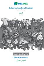 BABADADA black-and-white, OEsterreichisches Deutsch - Arabic (in arabic script), Bildwoerterbuch - visual dictionary (in arabic script) af Babadada Gmbh