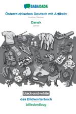 BABADADA black-and-white, Osterreichisches Deutsch mit Artikeln - Dansk, das Bildworterbuch - billedordbog af Babadada Gmbh