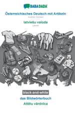 BABADADA black-and-white, Osterreichisches Deutsch mit Artikeln - latviesu valoda, das Bildworterbuch - Attelu vardnica af Babadada Gmbh