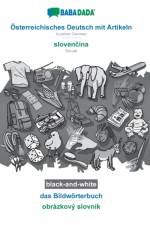 BABADADA black-and-white, Osterreichisches Deutsch mit Artikeln - slovencina, das Bildworterbuch - obrazkovy slovnik af Babadada Gmbh