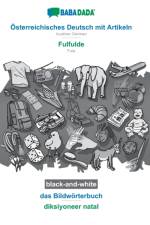BABADADA black-and-white, OEsterreichisches Deutsch mit Artikeln - Fulfulde, das Bildwoerterbuch - diksiyoneer natal af Babadada Gmbh